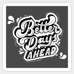 Better Days Ahead Sticker